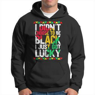 I Didnt Choose To Be Black I Just Got Lucky Black Pride Hoodie - Seseable