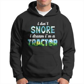 I Dont Snore I Dream Im A Tractor V2 Hoodie - Monsterry