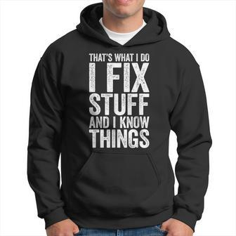 I Fix Stuff And I Know Things Mechanic Hoodie | Mazezy CA