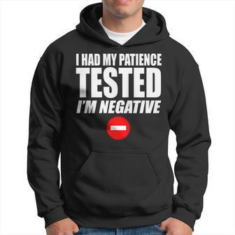 I Had My Patience Tested Im Negative Funny Not Patient Hoodie - Seseable