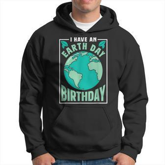 I Have An Earth Day Birthday Conservation Nature Save Hoodie | Mazezy