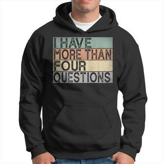 I Have More Than Four Questions Funny Passover Seder Hoodie | Mazezy