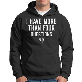 I Have More Than Four Questions Happy Passover Decorations Hoodie | Mazezy