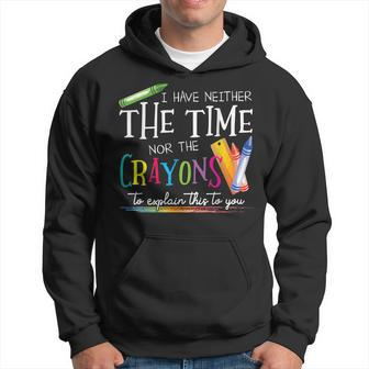 I Have Neither The Time Nor The Crayons To Explain This Gift Hoodie - Seseable