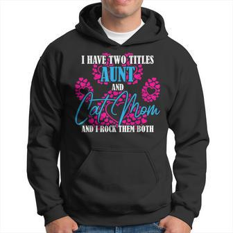 I Have Two Titles Cat Aunt Cat Owner Fur Parent V2 Hoodie - Seseable