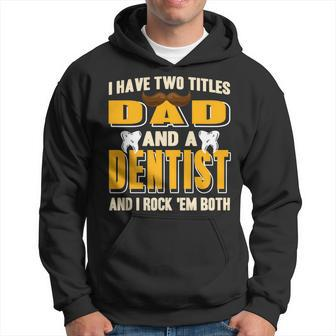 I Have Two Titles Dad And A Dentist Funny Present Gift Hoodie - Seseable