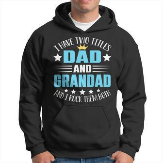 I Have Two Titles Dad And Grandad Funny Fathers Day Hoodie - Seseable