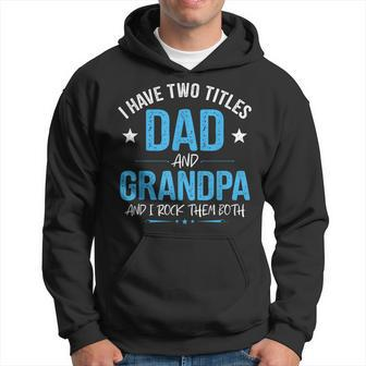 I Have Two Titles Dad And Grandpa Men Retro Decor Grandpa V5 Hoodie - Seseable
