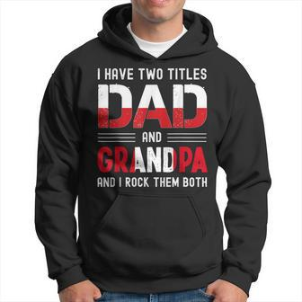 I Have Two Titles Dad And Grandpa Peruvian Men Fathers Day Hoodie - Seseable