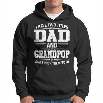 I Have Two Titles Dad And Grandpop Funny Fathers Day Hoodie - Thegiftio UK