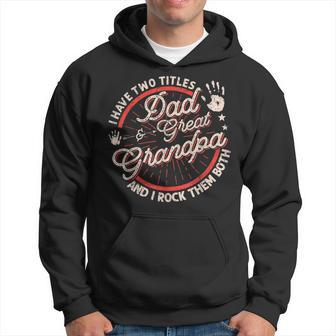 I Have Two Titles Dad And Great Grandpa Men Vintage Grandpa Hoodie - Seseable
