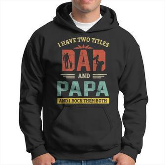 I Have Two Titles Dad And Papa And I Rock Them Both V4 Hoodie - Seseable