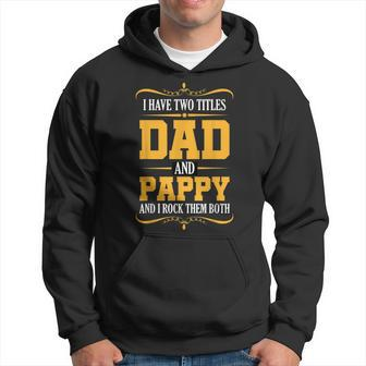 I Have Two Titles Dad And Pappy First Time Pappy Dad Pappy Hoodie - Seseable