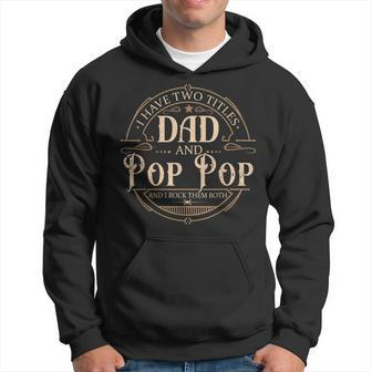 I Have Two Titles Dad And Pop Pop Men Vintage Decor Grandpa V3 Hoodie - Seseable