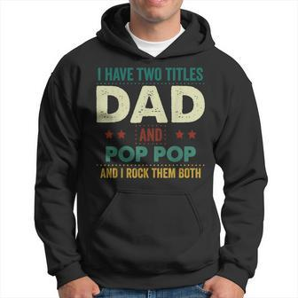 I Have Two Titles Dad And Pop Pop Tshirt Fathers Day Gifts Hoodie | Mazezy