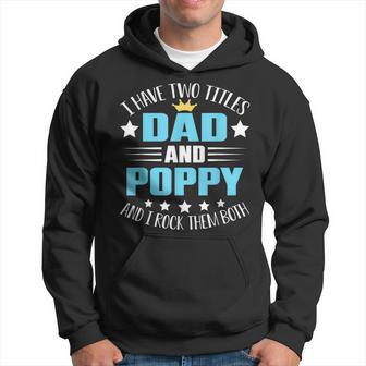 I Have Two Titles Dad And Poppy Funny Fathers Day V4 Hoodie - Seseable