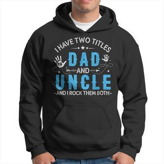 I Have Two Titles Dad And Uncle Men Retro Decor Uncle V4 Hoodie - Seseable