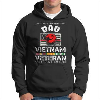 I Have Two Titles Dad And Vietnam Veteran Fathers Day Men Hoodie Graphic Print Hooded Sweatshirt - Seseable