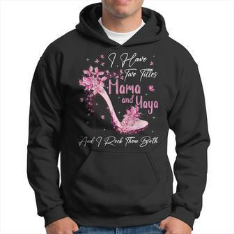 I Have Two Titles Mama And Yaya High Heel Mothers Day Hoodie - Seseable