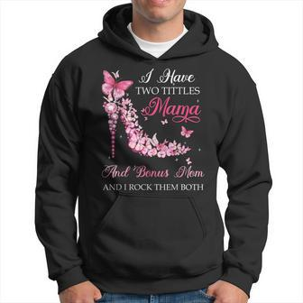 I Have Two Titles Mama Bonus Mom High Heel Shoes Mothers Day Hoodie - Seseable