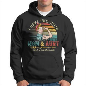 I Have Two Titles Mom And Aunt Women Vintage Decor Aunt Hoodie - Seseable