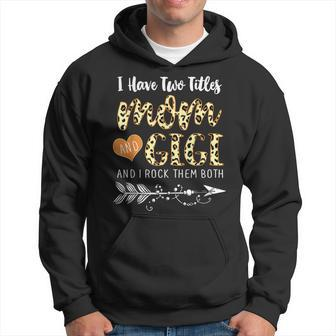 I Have Two Titles Mom And Gigi Leopard Print Fashion Hoodie - Seseable