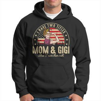 I Have Two Titles Mom And Gigi Women American Flag Grandma V2 Hoodie - Seseable