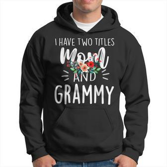 I Have Two Titles Mom And Grammy I Rock Them Both Floral V3 Hoodie - Seseable