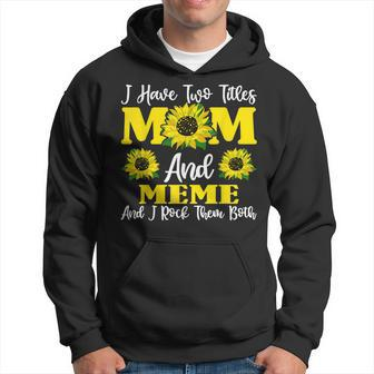 I Have Two Titles Mom And Meme Sunflower For Women V2 Hoodie - Seseable