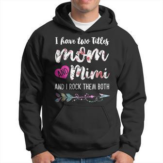 I Have Two Titles Mom And Mimi And I Rock Them Both Floral V2 Hoodie - Seseable