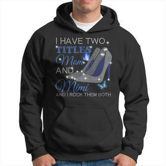 I Have Two Titles Mom And Mimi Mothers Day High Heels Hoodie - Seseable