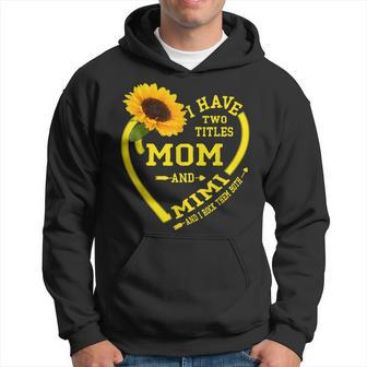 I Have Two Titles Mom And Mimi Mothers Day Sunflower Lover Hoodie - Seseable
