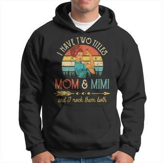 I Have Two Titles Mom And Mimi Women Vintage Decor Grandma V4 Hoodie - Seseable