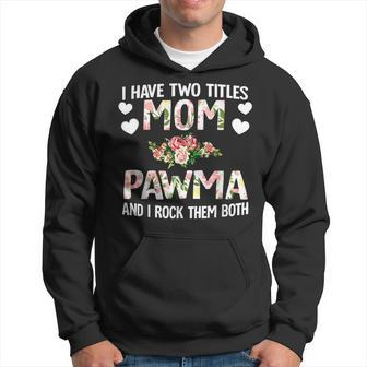 I Have Two Titles Mom And Pawma Mothers Day Gifts Hoodie - Seseable