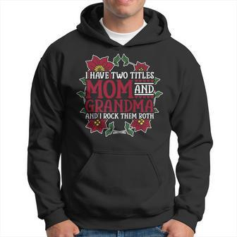I Have Two Titles Mom Grandma And I Rock Them Both Women V6 Hoodie - Seseable