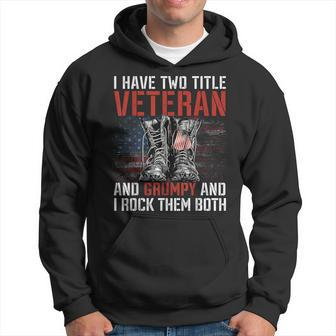 I Have Two Titles Veteran And Grumpy Proud Us Veteran Hoodie - Seseable