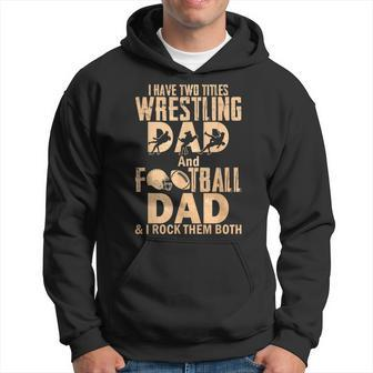 I Have Two Titles Wrestling Dad And Football Dad Hoodie - Seseable
