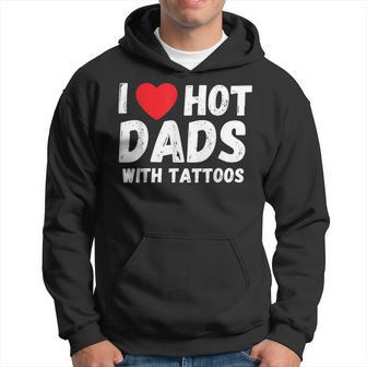 I Heart Hot Dads With Tattoos I Love Hot Dads Hoodie - Thegiftio UK
