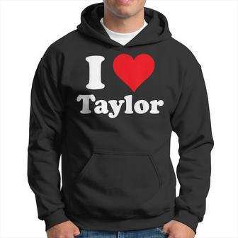 I Heart Taylor First Name I Love Personalized I Love Taylor Hoodie | Mazezy