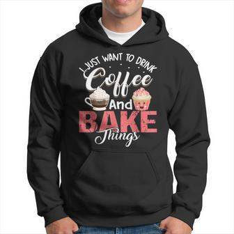 I Just Want To Drink Coffee And Bake Things Funny Baker Hoodie - Seseable