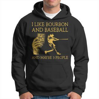 I Like Bourbon And Baseball Maybe 3 People I Like Bourbon Hoodie - Seseable