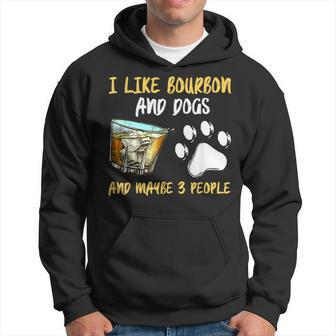 I Like Bourbon And Dogs And Maybe 3 People Hoodie - Seseable