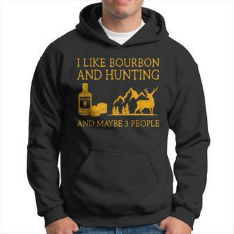 I Like Bourbon And Hunting And Maybe 3 People Hoodie - Seseable