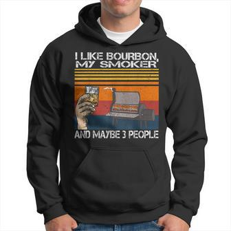 I Like Bourbon And My Smoker And Maybe 3 People Vintage Hoodie - Seseable