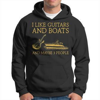 I Like Guitars And Boats And Maybe 3 People I Like Guitars Hoodie - Seseable