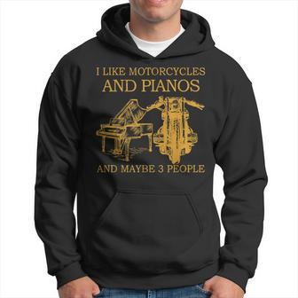 I Like Motorcycles And Pianos And Maybe 3 People Hoodie - Seseable