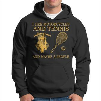 I Like Motorcycles And Tennis And Maybe 3 People Hoodie - Seseable