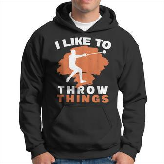 I Like To Throw Things Hammer Throwing Hammer Thrower Hoodie | Mazezy