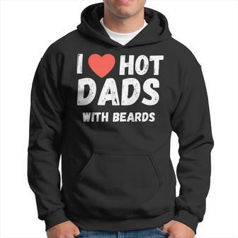 I Love Hot Dads With Beards I Heart Hot Dads Hoodie - Thegiftio UK