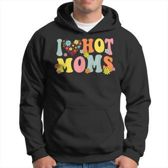 I Love Hot Moms I Heart Hot Moms Retro Groovy Hoodie | Seseable CA
